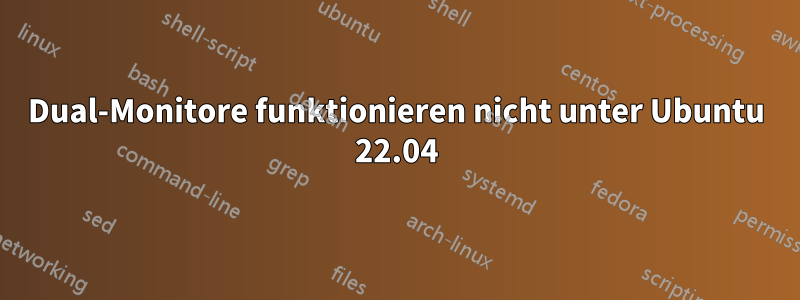 Dual-Monitore funktionieren nicht unter Ubuntu 22.04