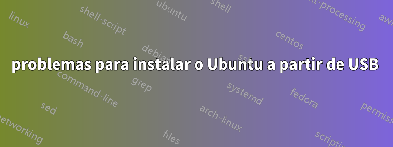 problemas para instalar o Ubuntu a partir de USB