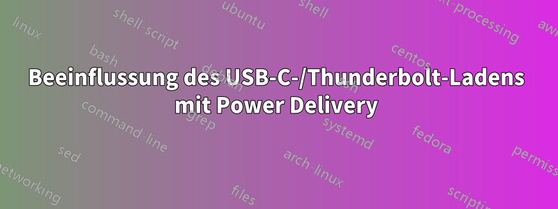 Beeinflussung des USB-C-/Thunderbolt-Ladens mit Power Delivery