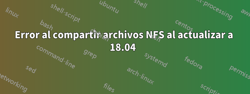 Error al compartir archivos NFS al actualizar a 18.04 