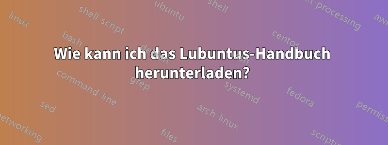 Wie kann ich das Lubuntus-Handbuch herunterladen?