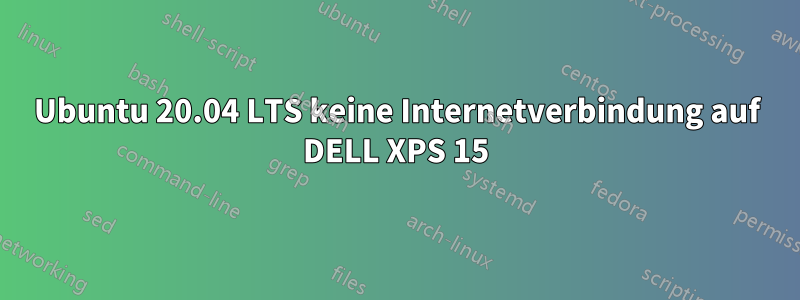 Ubuntu 20.04 LTS keine Internetverbindung auf DELL XPS 15