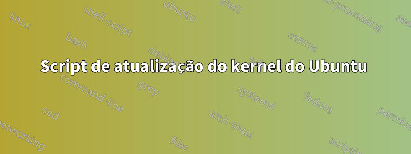 Script de atualização do kernel do Ubuntu