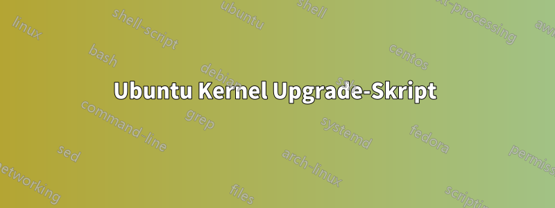 Ubuntu Kernel Upgrade-Skript