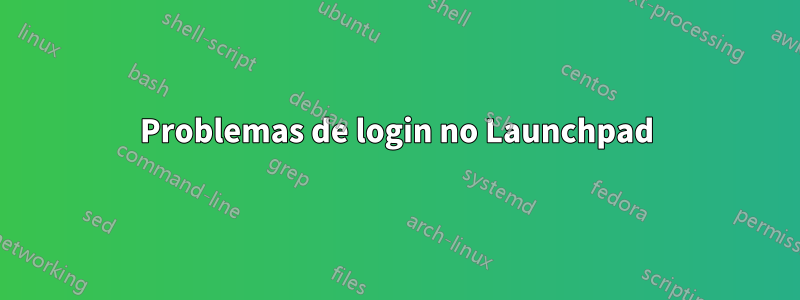 Problemas de login no Launchpad