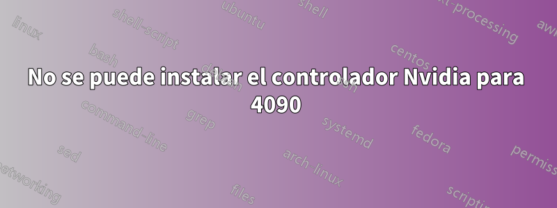 No se puede instalar el controlador Nvidia para 4090