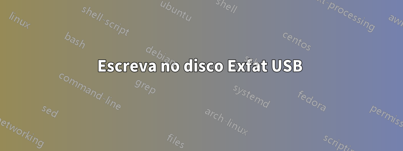 Escreva no disco Exfat USB