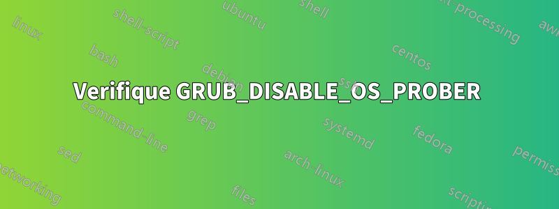 Verifique GRUB_DISABLE_OS_PROBER