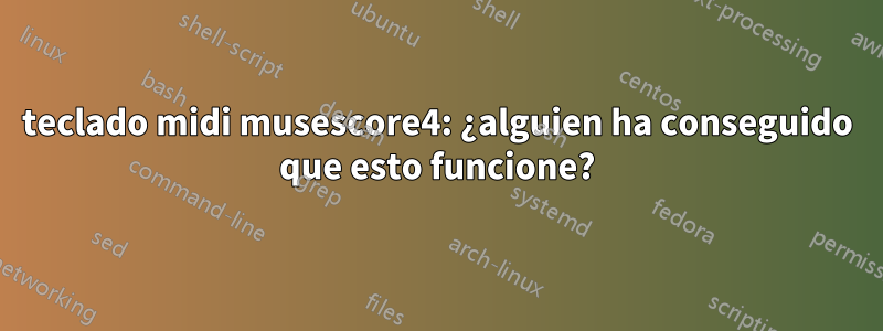 teclado midi musescore4: ¿alguien ha conseguido que esto funcione?