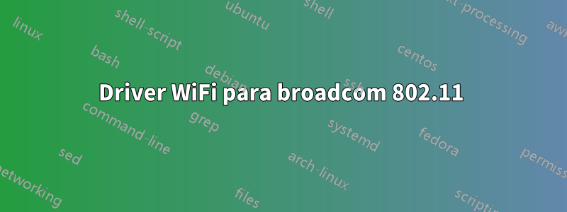 Driver WiFi para broadcom 802.11