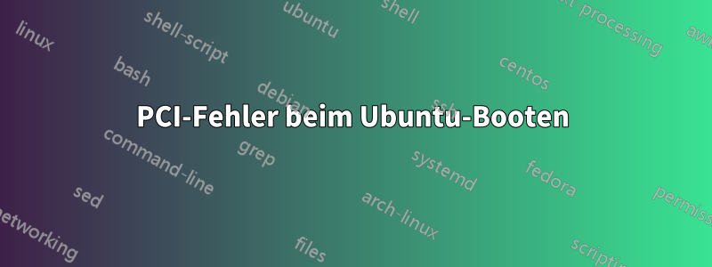 PCI-Fehler beim Ubuntu-Booten