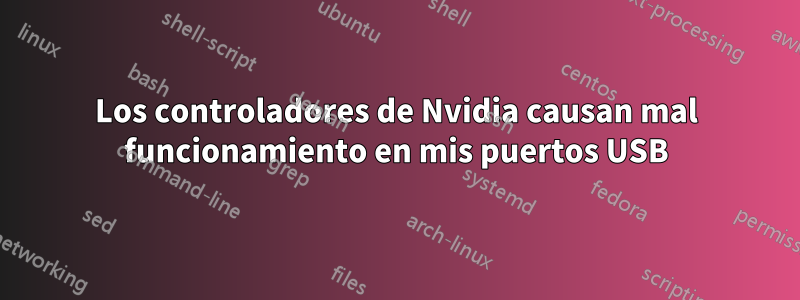 Los controladores de Nvidia causan mal funcionamiento en mis puertos USB