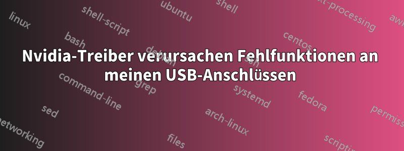 Nvidia-Treiber verursachen Fehlfunktionen an meinen USB-Anschlüssen