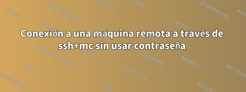 Conexión a una máquina remota a través de ssh+mc sin usar contraseña