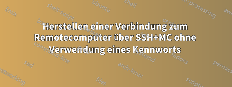 Herstellen einer Verbindung zum Remotecomputer über SSH+MC ohne Verwendung eines Kennworts