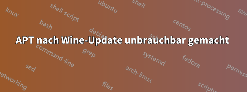 APT nach Wine-Update unbrauchbar gemacht