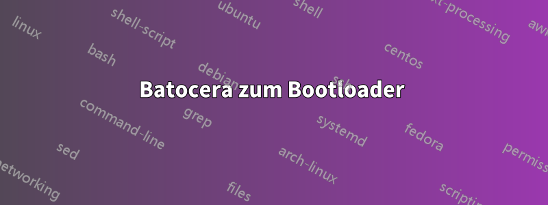 Batocera zum Bootloader