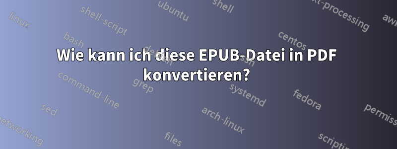 Wie kann ich diese EPUB-Datei in PDF konvertieren?