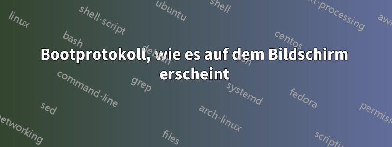 Bootprotokoll, wie es auf dem Bildschirm erscheint