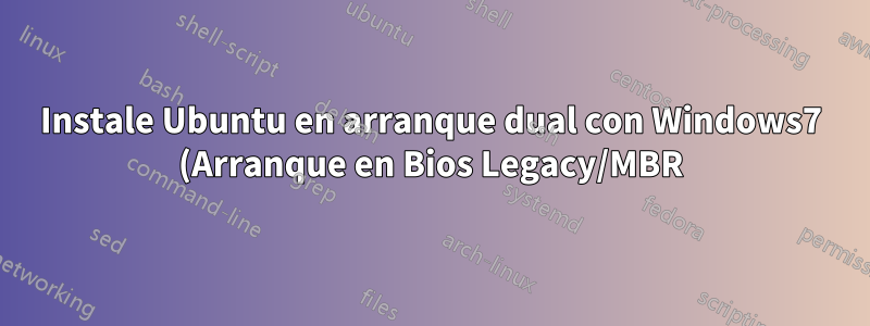 Instale Ubuntu en arranque dual con Windows7 (Arranque en Bios Legacy/MBR)