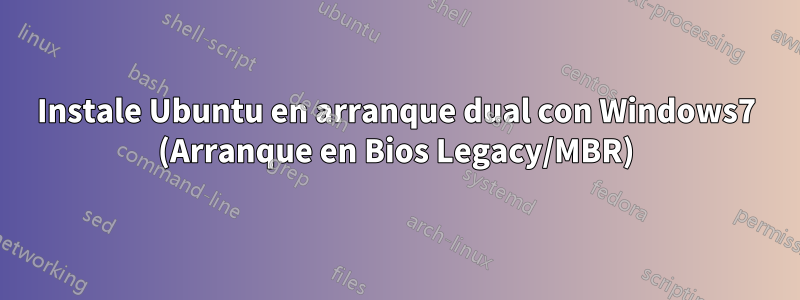 Instale Ubuntu en arranque dual con Windows7 (Arranque en Bios Legacy/MBR)
