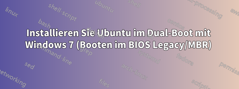 Installieren Sie Ubuntu im Dual-Boot mit Windows 7 (Booten im BIOS Legacy/MBR)