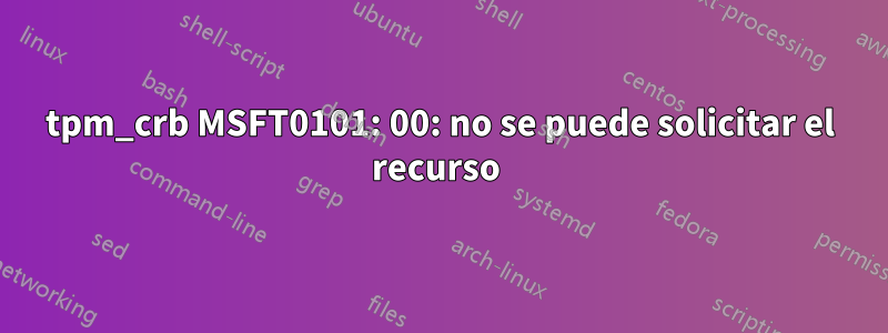 tpm_crb MSFT0101: 00: no se puede solicitar el recurso 