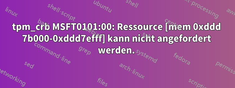 tpm_crb MSFT0101:00: Ressource [mem 0xddd 7b000-0xddd7efff] kann nicht angefordert werden.
