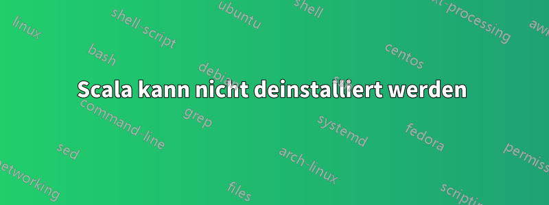 Scala kann nicht deinstalliert werden