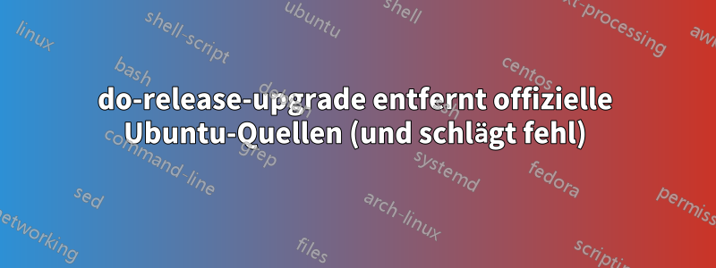 do-release-upgrade entfernt offizielle Ubuntu-Quellen (und schlägt fehl)
