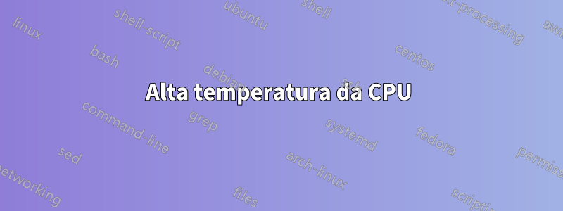 Alta temperatura da CPU
