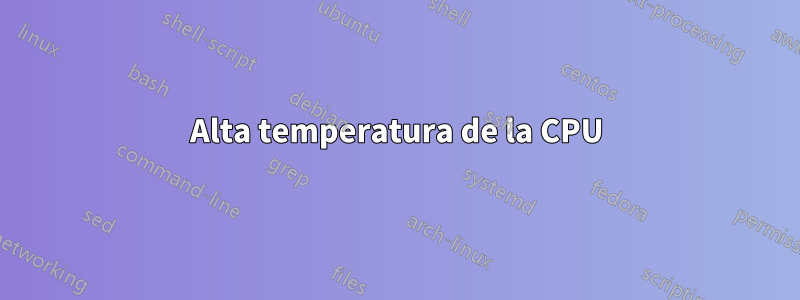 Alta temperatura de la CPU