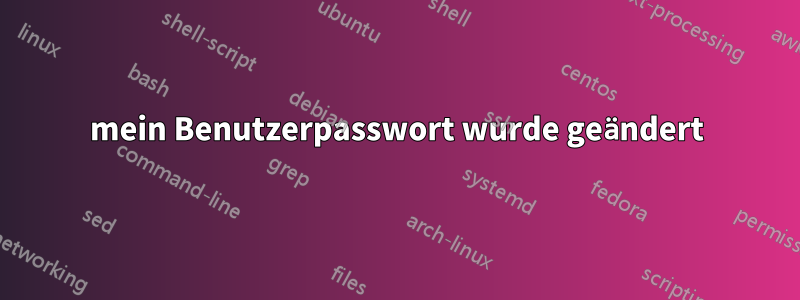 mein Benutzerpasswort wurde geändert
