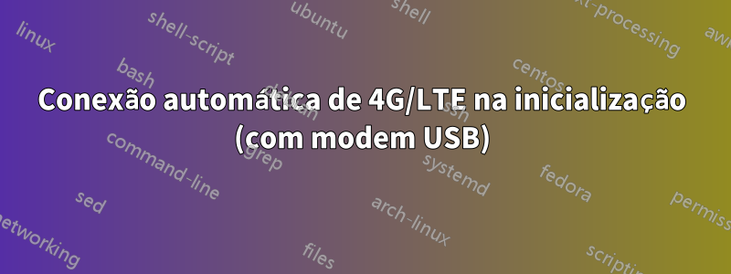 Conexão automática de 4G/LTE na inicialização (com modem USB)