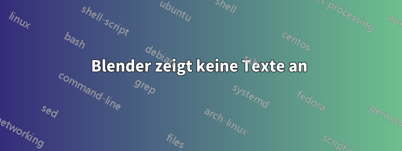 Blender zeigt keine Texte an
