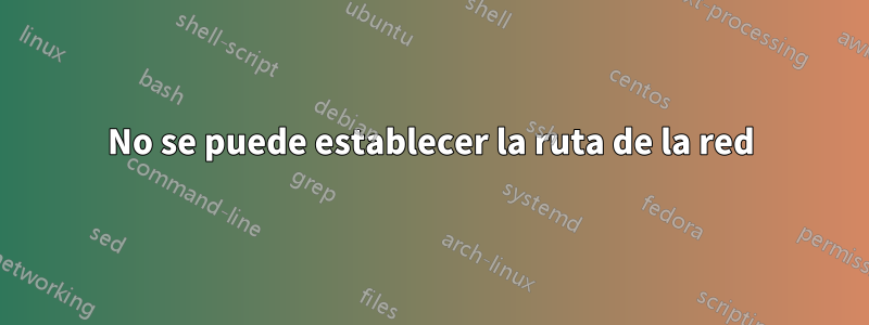 No se puede establecer la ruta de la red