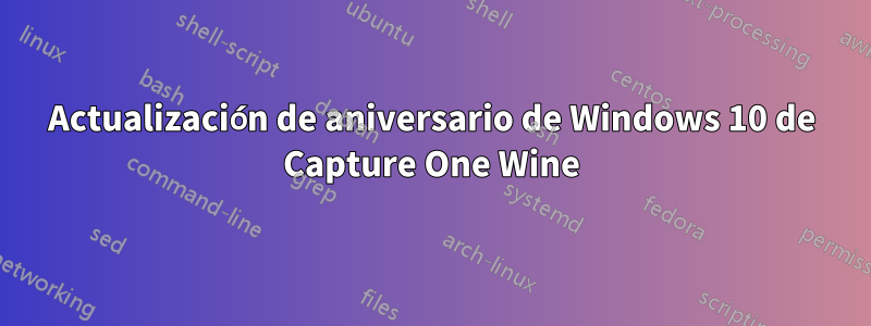 Actualización de aniversario de Windows 10 de Capture One Wine
