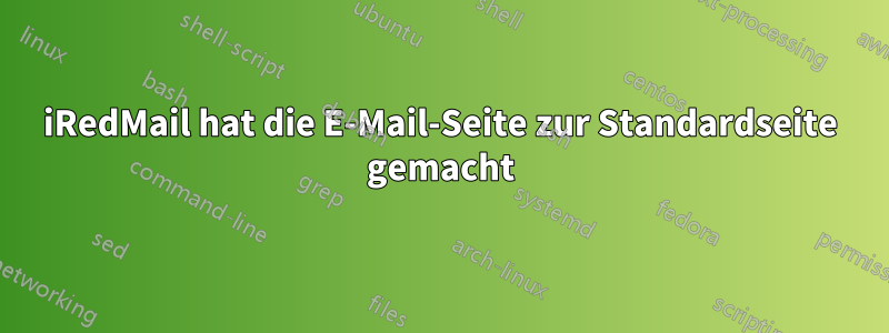 iRedMail hat die E-Mail-Seite zur Standardseite gemacht