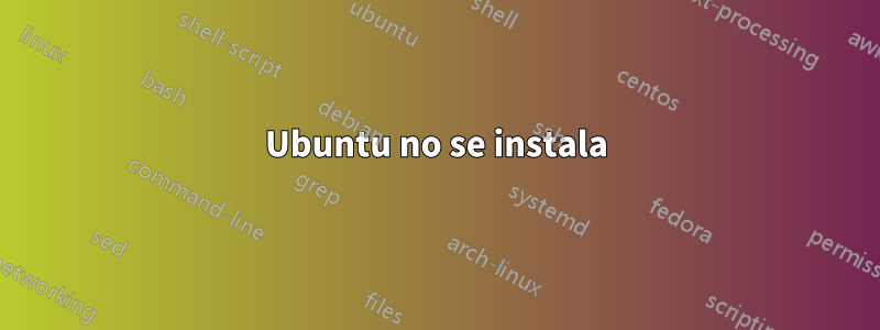 Ubuntu no se instala