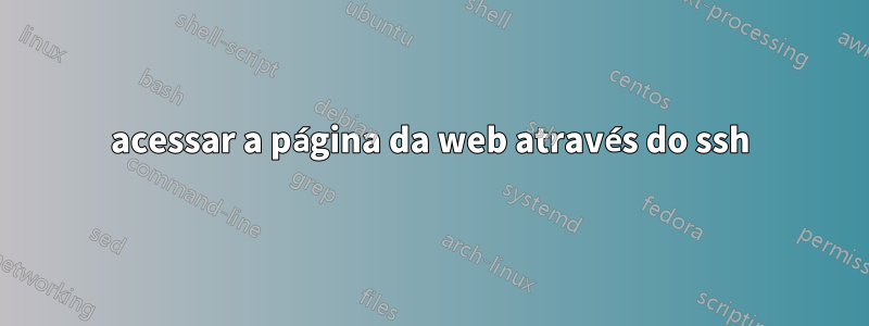 acessar a página da web através do ssh