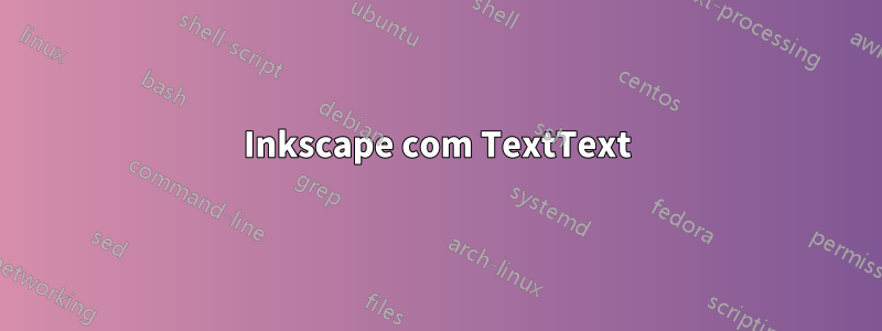 Inkscape com TextText
