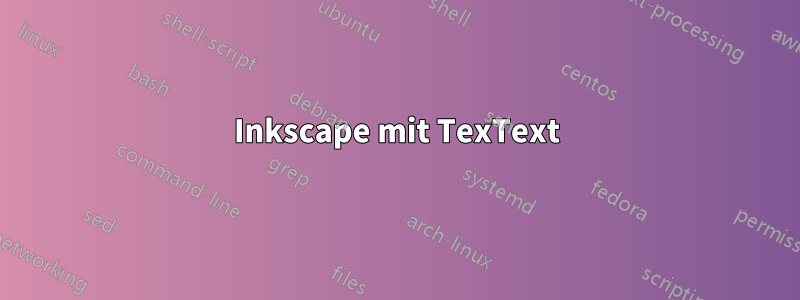 Inkscape mit TexText