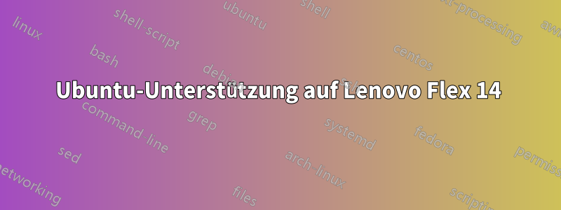 Ubuntu-Unterstützung auf Lenovo Flex 14