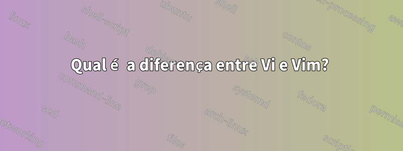 Qual é a diferença entre Vi e Vim?