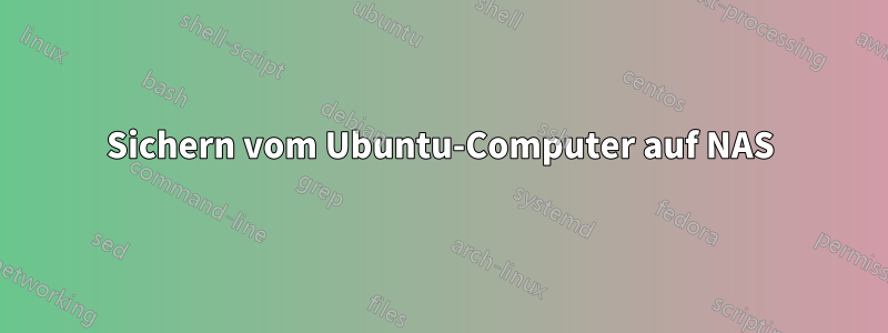 Sichern vom Ubuntu-Computer auf NAS