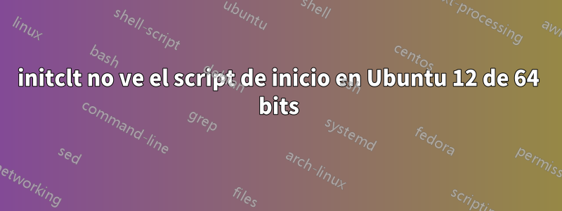 initclt no ve el script de inicio en Ubuntu 12 de 64 bits