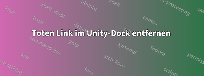 Toten Link im Unity-Dock entfernen