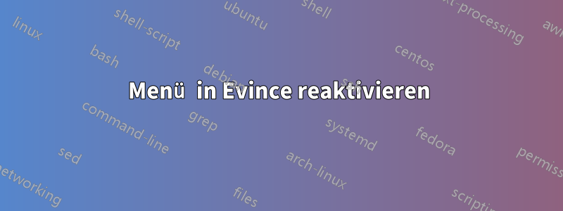 Menü in Evince reaktivieren