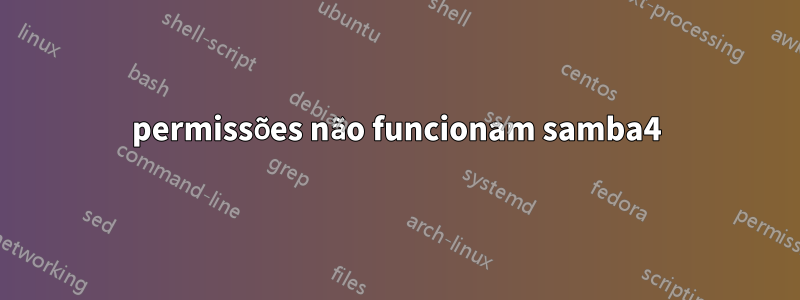 permissões não funcionam samba4