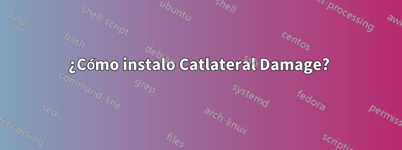 ¿Cómo instalo Catlateral Damage?